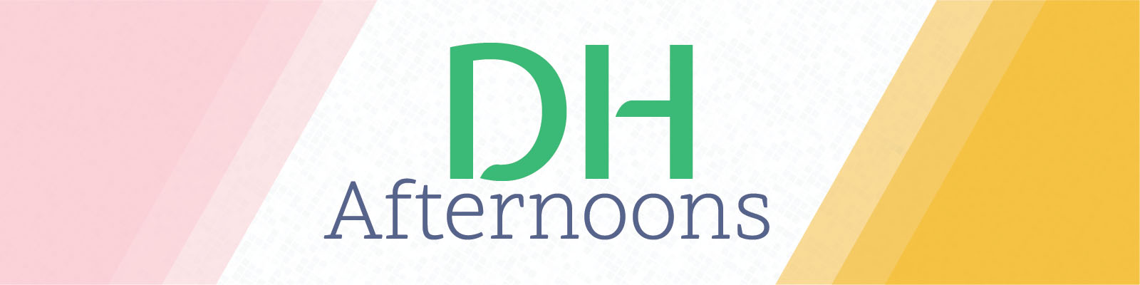 DH Afternoons Banner Image